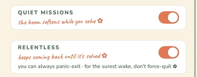 Two setting rows, each with its switch turned on: “QUIET MISSIONS”, subtitled “the boom softens while you solve”, and “RELENTLESS”, subtitled “keeps coming back until it’s solved”. Under the second sits the line “you can always panic-exit · for the surest wake, don’t force-quit”.